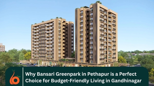Why Bansari Greenpark in Pethapur is a Perfect Choice for Budget-Friendly Living in Gandhinagar